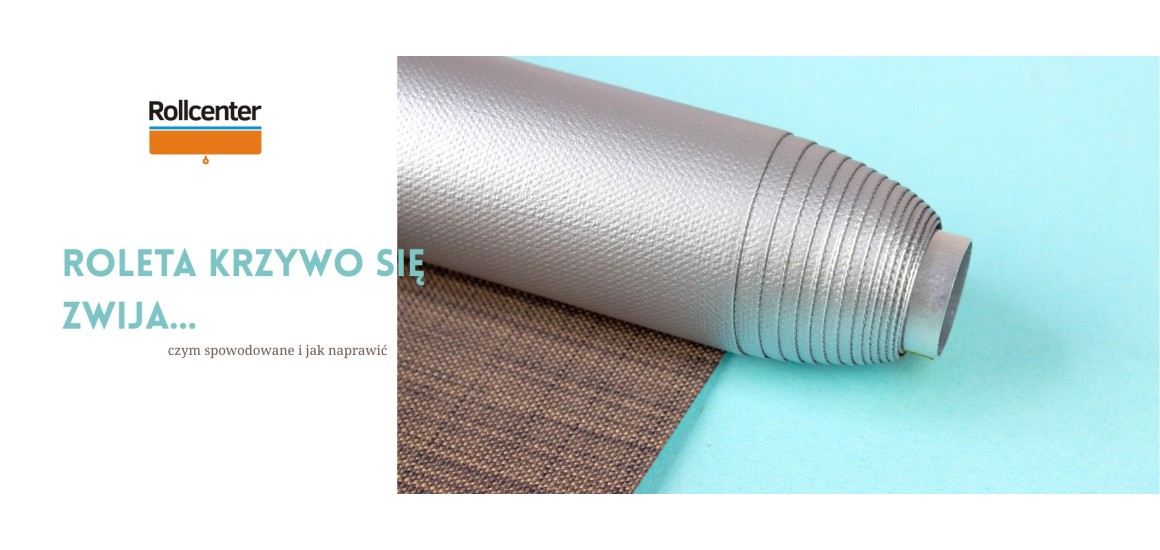 Roleta krzywo się zwija, co zrobić?